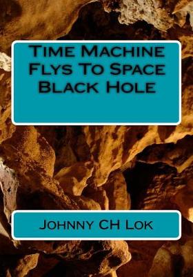 Book cover for Time Machine Flys to Space Black Hole