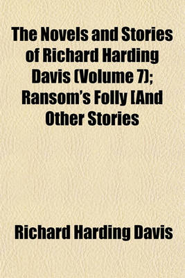 Book cover for The Novels and Stories of Richard Harding Davis (Volume 7); Ransom's Folly and Other Stories