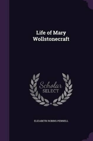 Cover of Life of Mary Wollstonecraft