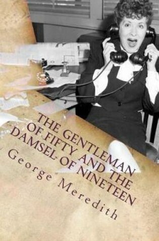 Cover of The Gentleman of Fifty and the Damsel of Nineteen