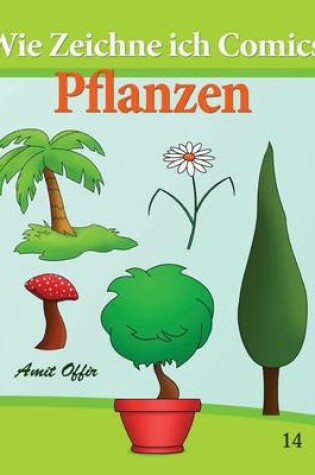 Cover of Wie Zeichne Ich Comics - Pflanzen