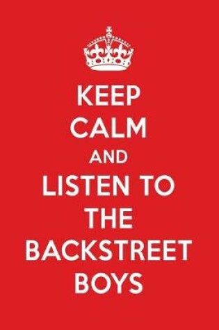 Cover of Keep Calm and Listen to the Backstreet Boys