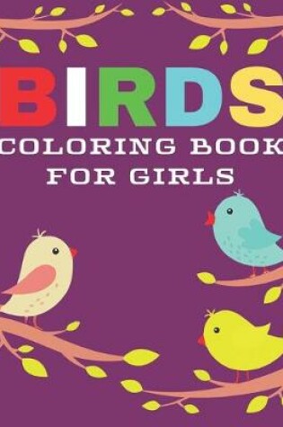 Cover of Birds Coloring Book for Girls