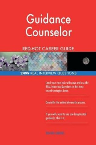 Cover of Guidance Counselor RED-HOT Career Guide; 2499 REAL Interview Questions