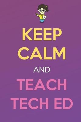 Book cover for Keep Calm And Teach Tech Ed