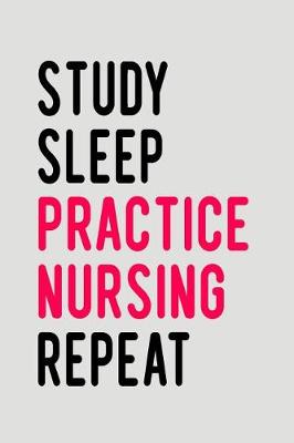 Book cover for Study Sleep Practice Nursing Repeat