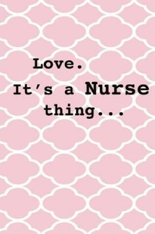 Cover of Love. It's a Nurse Thing