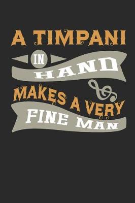 Book cover for A Timpani in Hand Makes a Very Fine Man