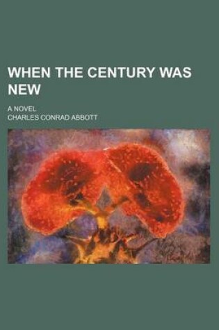 Cover of When the Century Was New; A Novel