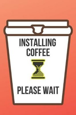 Cover of Installing Coffee Please Wait