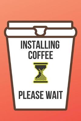 Book cover for Installing Coffee Please Wait