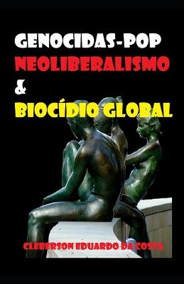 Book cover for Genocidas-Pop, Neoliberalismo & Biocidio Global