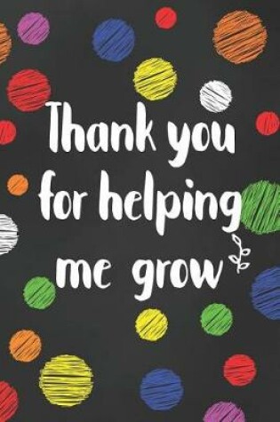 Cover of Thank You For Helping Me Grow