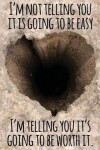 Book cover for I'm Not Going to Tell You It Is Going to Be Easy. I'm Telling You It's Going to Be Worthy It