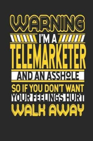 Cover of Warning I'm a Telemarketer and an Asshole So If You Don't Want Your Feelings Hurt Walk Away