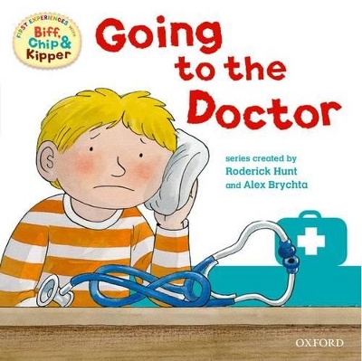 Cover of Oxford Reading Tree: Read With Biff, Chip & Kipper First Experience Going to the Doctor