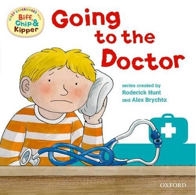 Book cover for Oxford Reading Tree: Read With Biff, Chip & Kipper First Experience Going to the Doctor