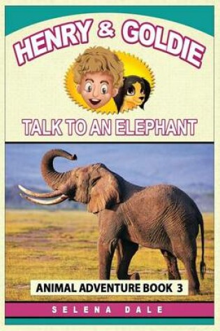 Cover of Henry and Goldie Talk to an Elephant