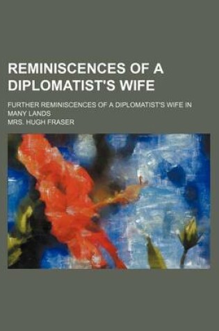 Cover of Reminiscences of a Diplomatist's Wife; Further Reminiscences of a Diplomatist's Wife in Many Lands