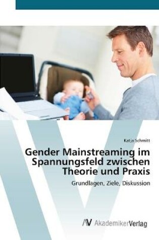 Cover of Gender Mainstreaming im Spannungsfeld zwischen Theorie und Praxis