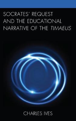 Book cover for Socrates' Request and the Educational Narrative of the Timaeus