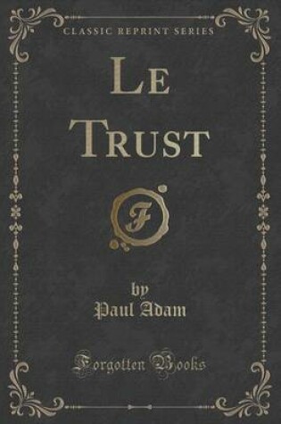 Cover of Le Trust (Classic Reprint)