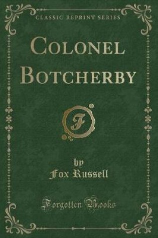 Cover of Colonel Botcherby (Classic Reprint)