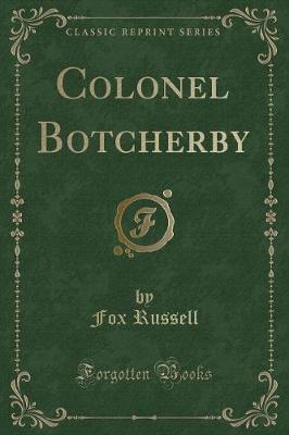 Book cover for Colonel Botcherby (Classic Reprint)