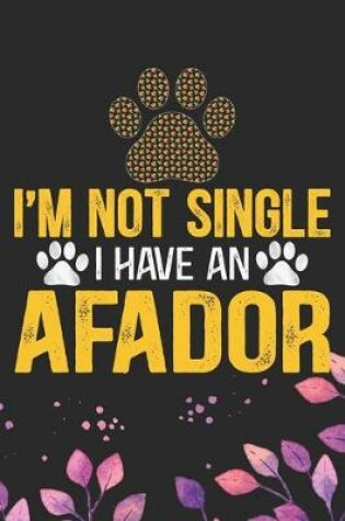 Cover of I'm Not Single I Have an Afador