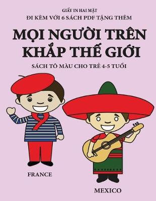 Cover of Sách tô màu cho tr&#7867; 4-5 tu&#7893;i (M&#7885;i ng&#432;&#7901;i trên kh&#7855;p th&#7871; gi&#7899;i)