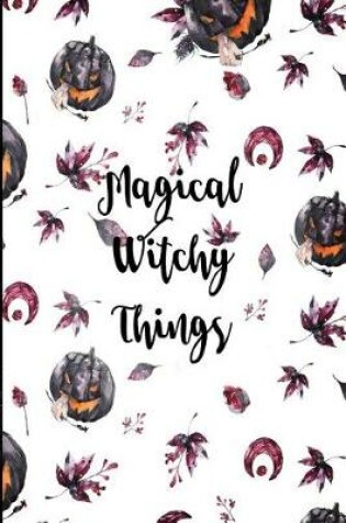Cover of Magical Witchy Things