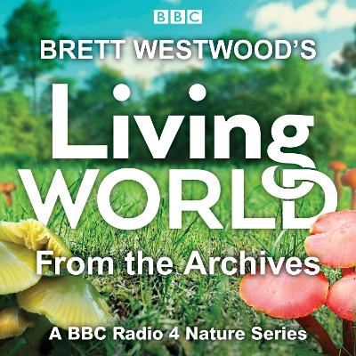 Book cover for Brett Westwood’s Living World from the Archives
