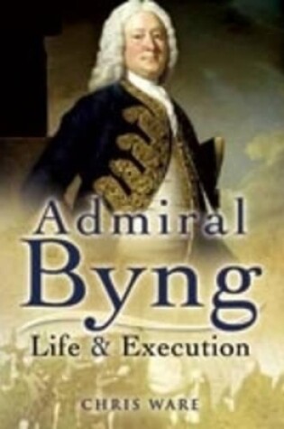 Cover of Admiral Byng: Life and Execution