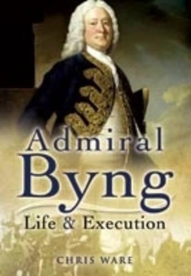 Book cover for Admiral Byng: Life and Execution