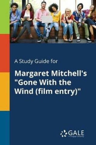 Cover of A Study Guide for Margaret Mitchell's Gone with the Wind (Film Entry)