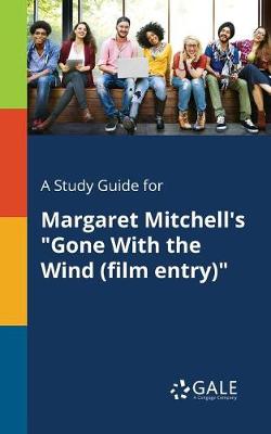 Book cover for A Study Guide for Margaret Mitchell's Gone with the Wind (Film Entry)