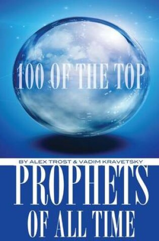 Cover of 100 of the Top Prophets of All Time