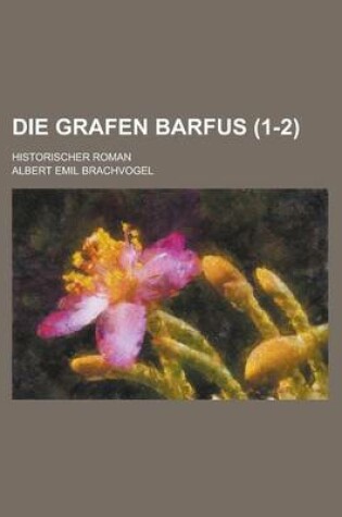 Cover of Die Grafen Barfus; Historischer Roman (1-2)