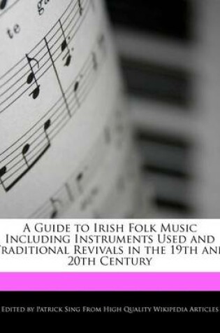 Cover of A Guide to Irish Folk Music Including Instruments Used and Traditional Revivals in the 19th and 20th Century