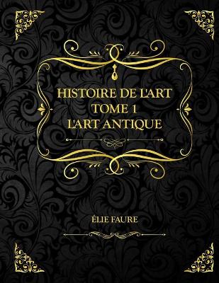 Book cover for Histoire de l'art Tome 1 L'art antique