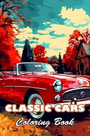 Cover of Classic Cars Coloring Book for Adult