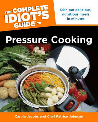 Book cover for The Complete Idiot's Guide to Pressure Cooking