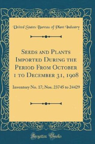 Cover of Seeds and Plants Imported During the Period from October 1 to December 31, 1908