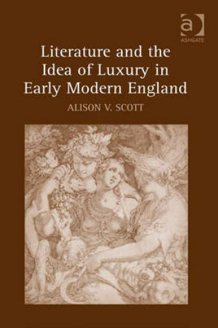 Cover of Literature and the Idea of Luxury in Early Modern England