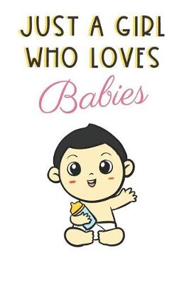 Book cover for Just A Girl Who Loves Babies