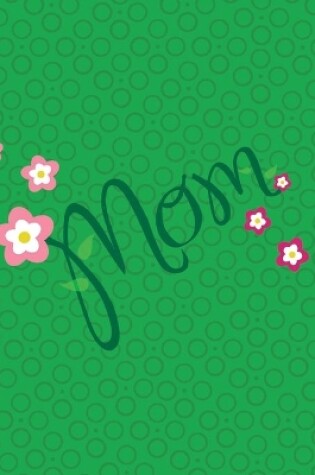 Cover of Mom II Notebook, Blank Write-in Journal, Dotted Lines, Wide Ruled, Medium (A5) 6 x 9 In (Green)