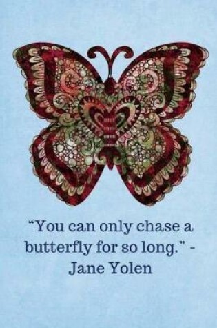 Cover of You can only chase a butterfly for so long -Jane Yolen - Light Blue