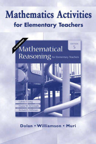 Cover of Mathematics Activities for Elementary Teachers for Mathematical Reasoning for Elementary Teachers