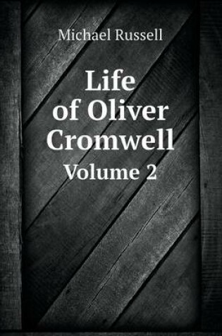 Cover of Life of Oliver Cromwell Volume 2