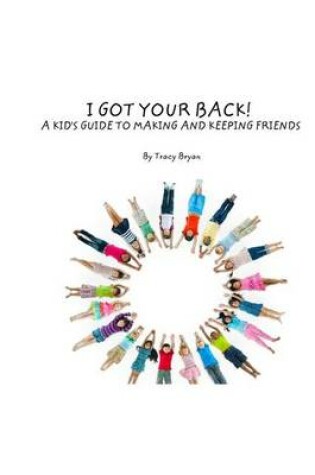 Cover of I Got Your Back! a Kid's Guide to Making & Keeping Friends